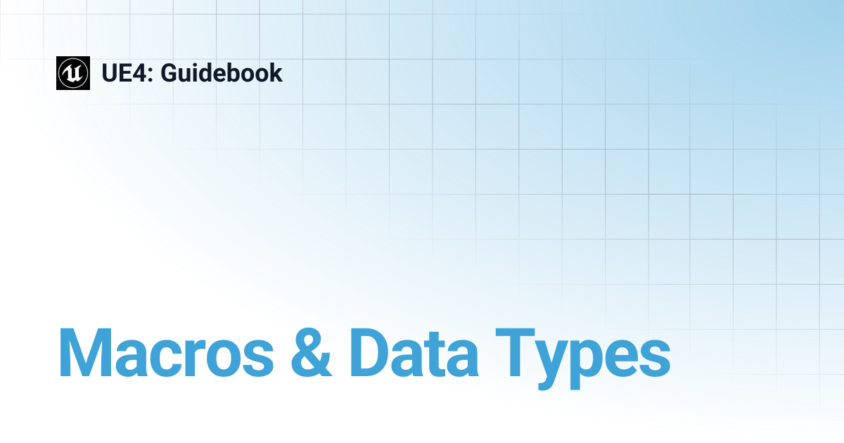 Macros & Data Types | UE4: Guidebook